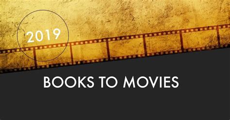 Books Made Into Movies 2019 ~ Books Youll Want To See A Book Lover