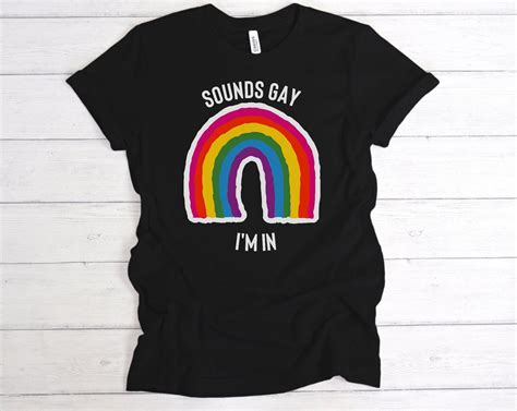 Gay Pride Shirt Sounds Gay Im In Lgbtq Pride Shirt Rainbow Etsy