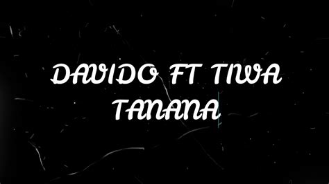 Davido Ft Tiwa Tanana Lyrics Video Youtube