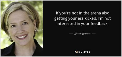 Check spelling or type a new query. Brené Brown quote: If you're not in the arena also getting ...