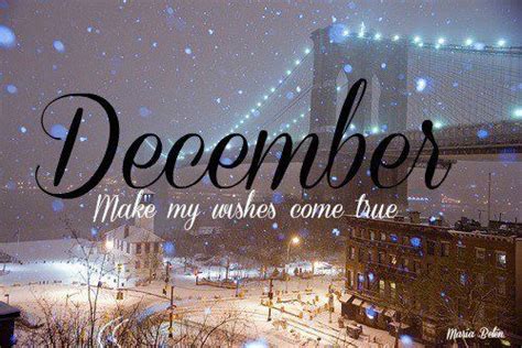 December Make My Wishes Come True Pictures Photos And Images For