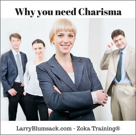 Blog Archive You Need Charisma Be Charismatic Larry Blumsack