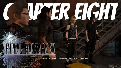 Final Fantasy 15 Walkthrough Chapter Eight Main Quest New Game No Commentary Youtube