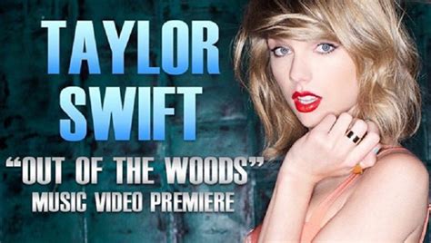 Out Of The Woods Taylor Swift Premieres New Music Video