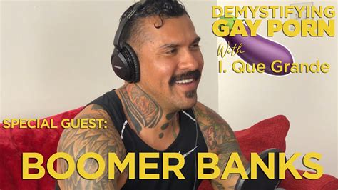 Demystifying Gay Porn S2e31 The Boomer Banks Interview Youtube