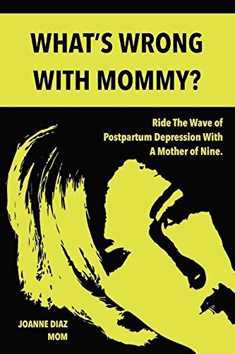 Whats Wrong With Mommy Ride The Wave Of Postpartum Depression With A