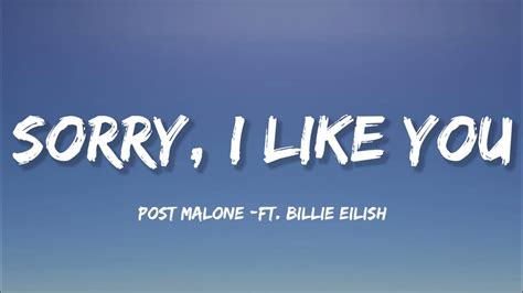 Post Malone Sorry I Like You Lyrics Ft Billie Eilish Youtube