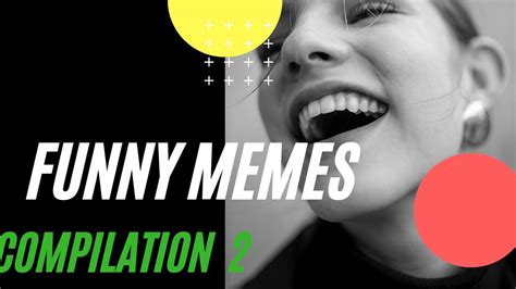 Funny Memes Compilation 2 Youtube