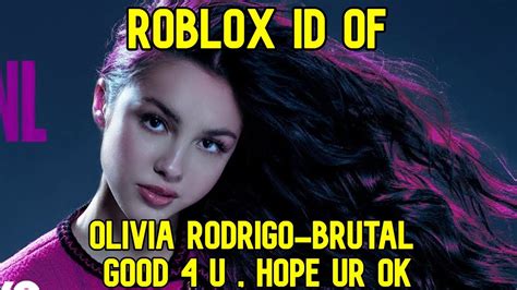 Olivia Rodrigo Brutal Hope Ur Ok Good 4 U Roblox Music Idcode