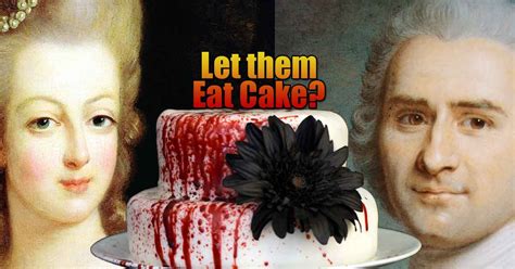 Marie Antoinette Said Let Them Eat Cake Fact Or Myth