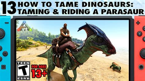 13 How To Tame Dinosaurs How To Tame And Ride A Parasaur The Ark