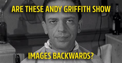 Can You Tell If We Flipped These Images From The Andy Griffith Show