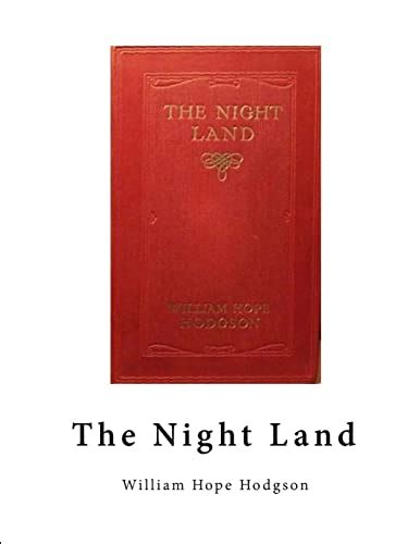 The Night Land A Classic Horror Novel Hodgson William Hope