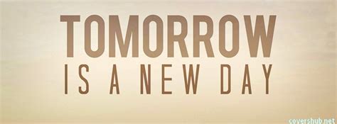 Tomorrow Is A New Day Quotes Quotesgram