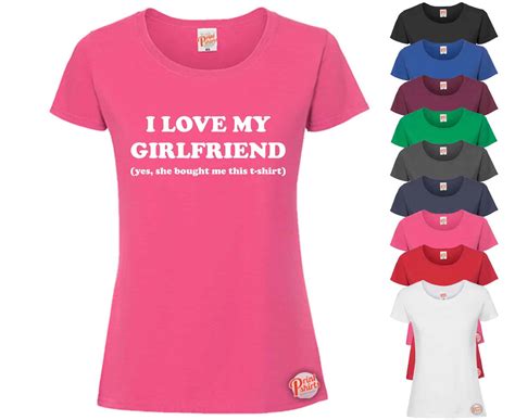 I Love My Girlfriend Yes She Bought Me This T Shirt Ladies T Shirt Print Shirts