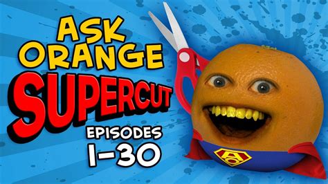 Annoying Orange Ask Orange Supercut Episodes 1 30 Youtube