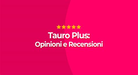 Tauro Plus Funziona O è Una Truffa Opinioni E Recensioni