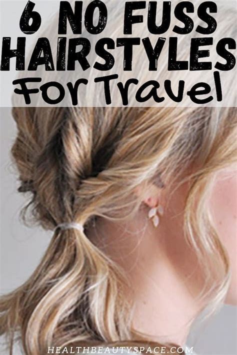 6 Gorgeous Hairstyles For Traveling Hair Styles Travel Hairstyles