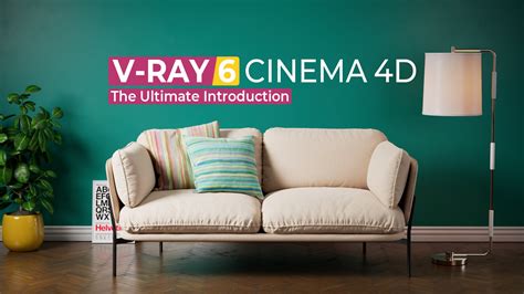 The Ultimate Introduction To V Ray 6 For Cinema 4d