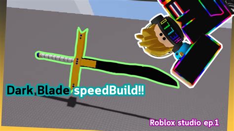 Dark Blade Speedbuild Roblox Studio1 Youtube