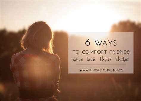6 Ways To Comfort Friends Who Lose Their Child Comfort