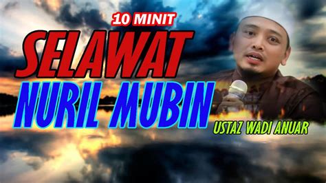 Minit Selawat Nuril Mubin Ustaz Wadi Anuar Youtube
