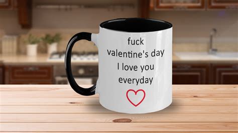 Fuck Valentine S Day I Love You Everyday