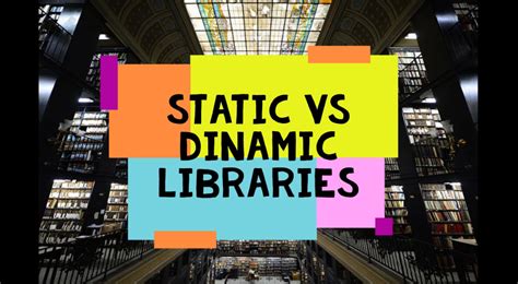 Differences Between Static And Dynamic Libraries By Alexis Oreiro Medium