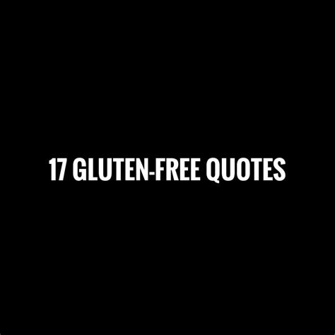 17 Gluten Free Quotes