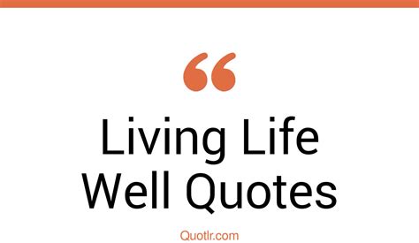 The 529 Living Life Well Quotes Page 13 ↑quotlr↑