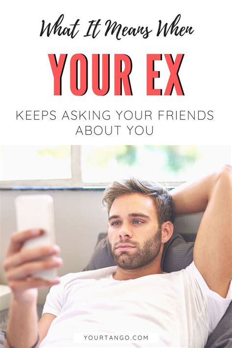 What It Means When Your Ex Keeps Asking Your Friends About You