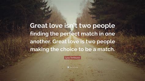 Lysa Terkeurst Quote Great Love Isnt Two People Finding The Perfect