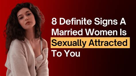 Body Language Signs A Married Woman Is Sexually Attracted To You Signs
