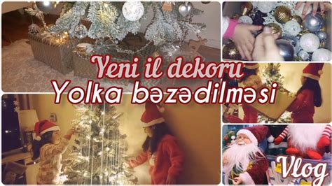 🌲yeni Il Vlogu4 ️yeni Il Dekoru ️ Yolka Bəzədilməsi ☃️yeni Ilin Abu