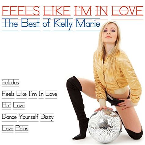 Feels Like I M In Love The Best Of Kelly Marie By Kelly Marie On Amazon Music Amazon Co Uk
