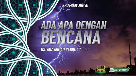 Khutbah Jum At Ada Apa Dengan Bencana Ustadz Ahmad Sabiq Lc