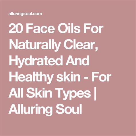 20 Face Oils For Clear And Glowing Skin For All Skin Types Alluring