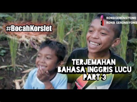 Kamus daerah adalah kamus translate terjemahan bahasa daerah online terlengkap dari berbagai bahasa daerah ke bahasa indonesia. TERJEMAHAN BAHASA INGGRIS LUCU PART 3||BOCAH KORSLET - YouTube