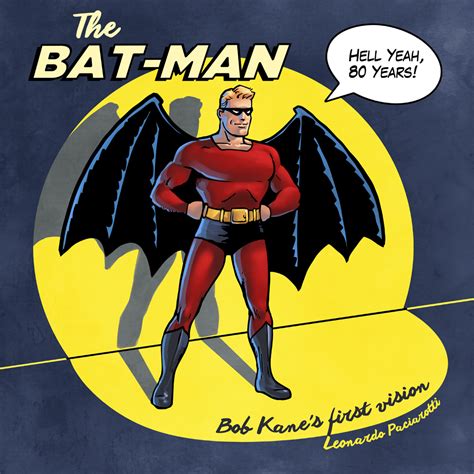 The Bat Man First Vision Of Bob Kane By Le0arts On Deviantart