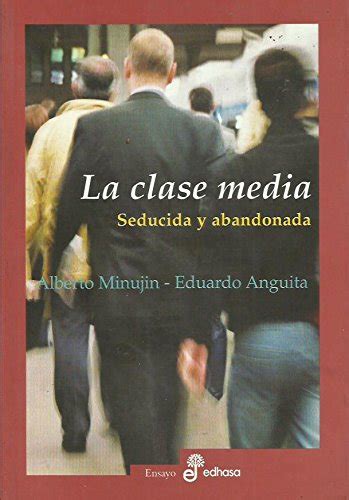 Easnavari La Clase Media Seducida Y Abandonada Libro Alberto Minujin