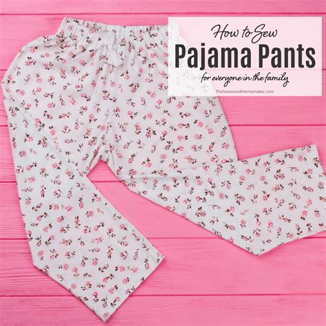 How To Sew Pajama Pants ~ Easy Tutorial For Beginners