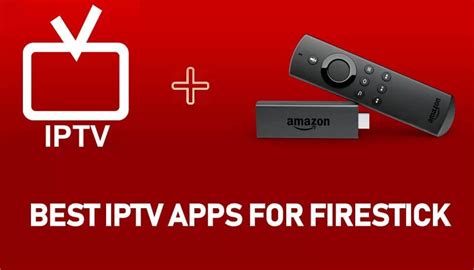 Best Iptv For Firestick And Fire Tv 2019 You Must Have Firesticks