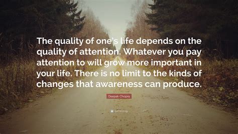 Deepak Chopra Quote “the Quality Of Ones Life Depends On The Quality