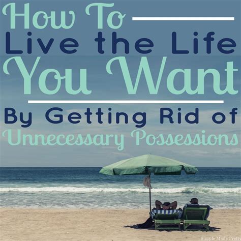 How To Get Rid Of Unnecessary Possessions And Live The Life You Want