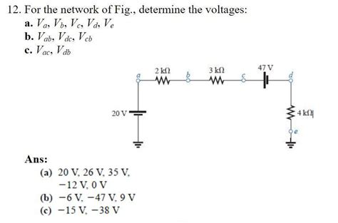 12 for the network of fig determine the voltages a va vb vc vd ve vab vdc vcb vac vdb