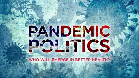 Pandemic Politics Who Will Emerge In Better Health