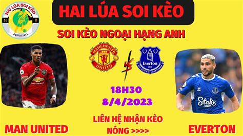 Soi Kèo Man United Vs Everton 18h30 84 Ngoại Hạng Anh Hai Lúa Soi