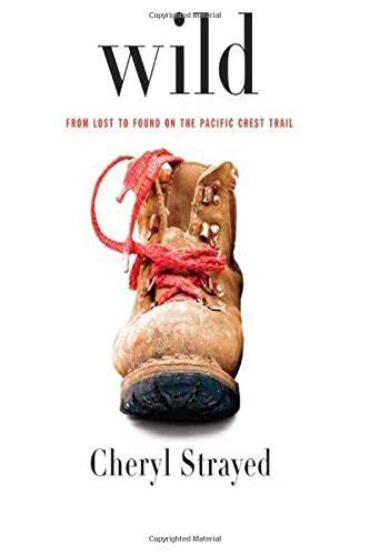 Wild Wild From Lost To Found On The Pacific Crest Trail By Cheryl S Goodreads
