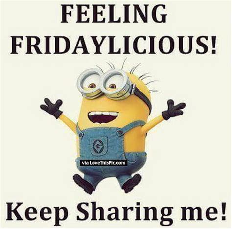 30 Fun Friday Quotes To Share What Day Is It Pinterest Minions Its Friday Quotes And