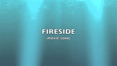 Fireside Imovie Song Music Youtube